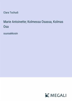 Marie Antoinette; Kolmessa Osassa, Kolmas Osa - Tschudi, Clara