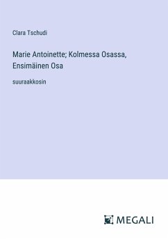 Marie Antoinette; Kolmessa Osassa, Ensimäinen Osa - Tschudi, Clara