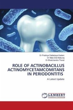 ROLE OF ACTINOBACILLUS ACTINOMYCETAMCOMITANS IN PERIODONTITIS - Kadam, Dr Pradnya Dattatraya;Baburaj, Dr Mala Dixit;Thorat, Dr Bhalchandra