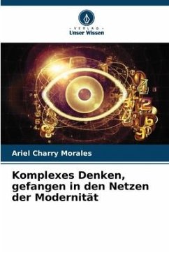 Komplexes Denken, gefangen in den Netzen der Modernität - Charry Morales, Ariel