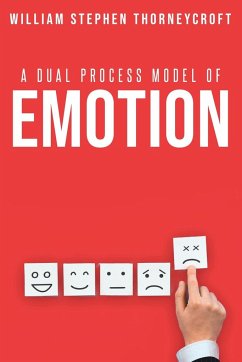 A Dual Process Model of Emotion - Thorneycroft, William Stephen