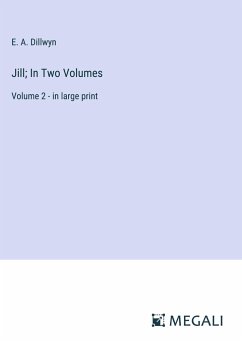 Jill; In Two Volumes - Dillwyn, E. A.