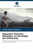 Alejandra Pizarnik: Metapher als Strategie der Auflösung