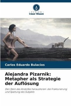 Alejandra Pizarnik: Metapher als Strategie der Auflösung - Bulacios, Carlos Eduardo