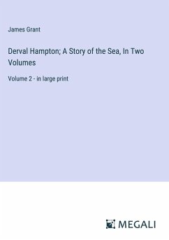 Derval Hampton; A Story of the Sea, In Two Volumes - Grant, James