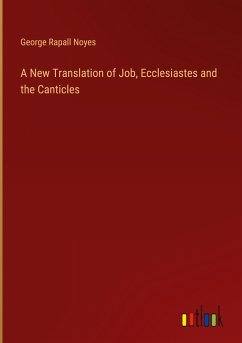A New Translation of Job, Ecclesiastes and the Canticles