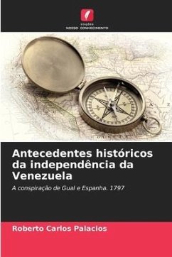 Antecedentes históricos da independência da Venezuela - Palacios, Roberto Carlos