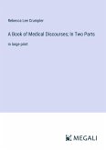 A Book of Medical Discourses; In Two Parts