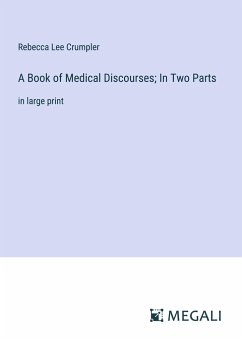 A Book of Medical Discourses; In Two Parts - Crumpler, Rebecca Lee