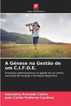 A Génese na Gestão de um C.I.F.D.E. - Acevedo Castro, Geovanny;Padierna Cardona, Juan Carlos