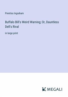 Buffalo Bill's Weird Warning; Or, Dauntless Dell's Rival - Ingraham, Prentiss