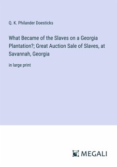 What Became of the Slaves on a Georgia Plantation?; Great Auction Sale of Slaves, at Savannah, Georgia - Doesticks, Q. K. Philander