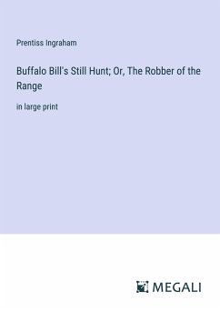 Buffalo Bill's Still Hunt; Or, The Robber of the Range - Ingraham, Prentiss