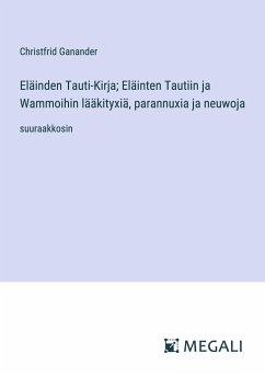 Eläinden Tauti-Kirja; Eläinten Tautiin ja Wammoihin lääkityxiä, parannuxia ja neuwoja - Ganander, Christfrid