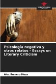 Psicología negativa y otros relatos - Essays on Literary Criticism