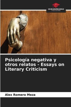 Psicología negativa y otros relatos - Essays on Literary Criticism - Romero Meza, Alex