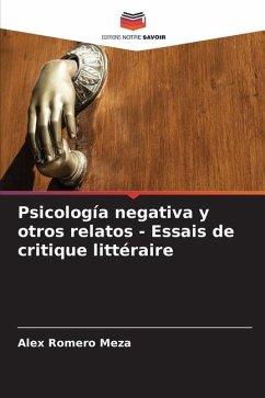 Psicología negativa y otros relatos - Essais de critique littéraire - Romero Meza, Alex