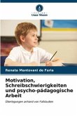 Motivation, Schreibschwierigkeiten und psycho-pädagogische Arbeit