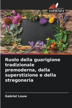 Ruolo della guarigione tradizionale premoderna, della superstizione e della stregoneria - Louw, Gabriel