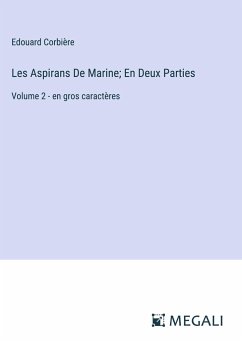 Les Aspirans De Marine; En Deux Parties - Corbière, Edouard
