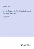 Ben, the Trapper; Or, The Mountain Demon, A Tale of the Black Hills