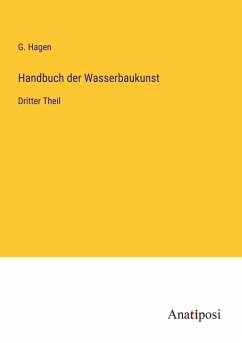 Handbuch der Wasserbaukunst - Hagen, G.