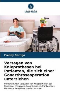 Versagen von Knieprothesen bei Patienten, die sich einer Gonarthroseoperation unterziehen - Garrigó, Freddy