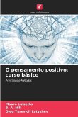 O pensamento positivo: curso básico