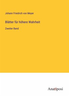 Blätter für höhere Wahrheit - Meyer, Johann Friedrich Von