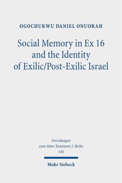 Social Memory in Ex 16 and the Identity of Exilic/Post-Exilic Israel (eBook, PDF) - Onuorah, Ogochukwu Daniel