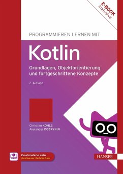 Programmieren lernen mit Kotlin (eBook, PDF) - Kohls, Christian; Dobrynin, Alexander