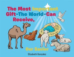 The Most Important Gift The World Can Receive, Our Savior (eBook, ePUB) - Gonzalez, Elizabeth