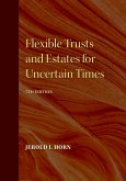 Flexible Trusts and Estates for Uncertain Times, 7th Edition (eBook, ePUB)