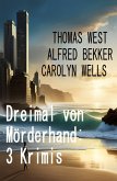 Dreimal von Mörderhand: 3 Krimis (eBook, ePUB) Dreimal von Mörderhand: 3 Krimis (eBook, ePUB)