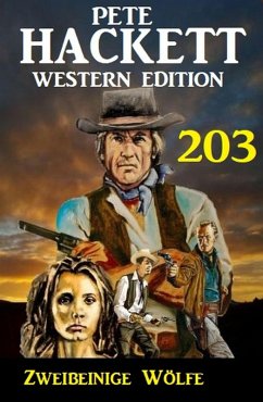 Cover Zweibeinige Wölfe: Pete Hackett Western Edition 203 (eBook, ePUB)