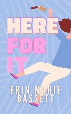 Here For It (eBook, ePUB) - Bassett, Erin Marie