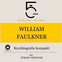 William Faulkner: Kurzbiografie kompakt (MP3-Download) - 5 Minuten; 5 Minuten Biografien; Fritsche, Jürgen