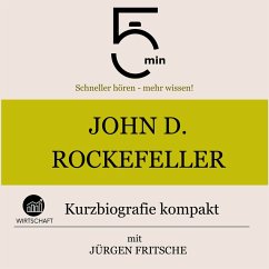 John D. Rockefeller: Kurzbiografie kompakt (MP3-Download) - 5 Minuten; 5 Minuten Biografien; Fritsche, Jürgen