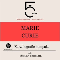 Marie Curie: Kurzbiografie kompakt (MP3-Download) - 5 Minuten; 5 Minuten Biografien; Fritsche, Jürgen
