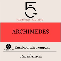 Archimedes: Kurzbiografie kompakt (MP3-Download) - 5 Minuten; 5 Minuten Biografien; Fritsche, Jürgen