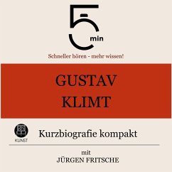 Gustav Klimt: Kurzbiografie kompakt (MP3-Download) - 5 Minuten; 5 Minuten Biografien; Fritsche, Jürgen