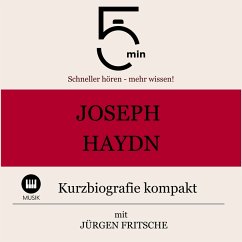 Joseph Haydn: Kurzbiografie kompakt (MP3-Download) - 5 Minuten; 5 Minuten Biografien; Fritsche, Jürgen