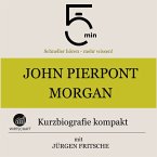 John Pierpont Morgan: Kurzbiografie kompakt (MP3-Download)