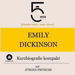 Emily Dickinson: Kurzbiografie kompakt (MP3-Download) - 5 Minuten; 5 Minuten Biografien; Fritsche, Jürgen