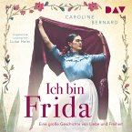 Ich bin Frida. Eine große Geschichte von Liebe und Freiheit (MP3-Download)
