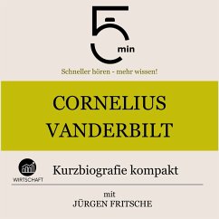 Cornelius Vanderbilt: Kurzbiografie kompakt (MP3-Download) - 5 Minuten; 5 Minuten Biografien; Fritsche, Jürgen