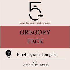 Gregory Peck: Kurzbiografie kompakt (MP3-Download) - 5 Minuten; 5 Minuten Biografien; Fritsche, Jürgen