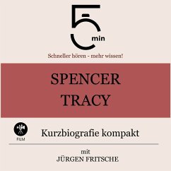 Spencer Tracy: Kurzbiografie kompakt (MP3-Download) - 5 Minuten; 5 Minuten Biografien; Fritsche, Jürgen