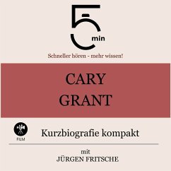 Cary Grant: Kurzbiografie kompakt (MP3-Download) - 5 Minuten; 5 Minuten Biografien; Fritsche, Jürgen