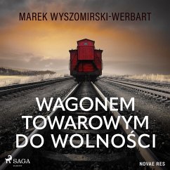 Wagonem towarowym do wolności (MP3-Download) - Wyszomirski-Werbart, Marek